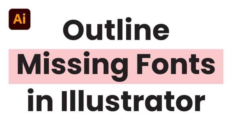 Outline Missing Fonts in Illustrator Tutorial